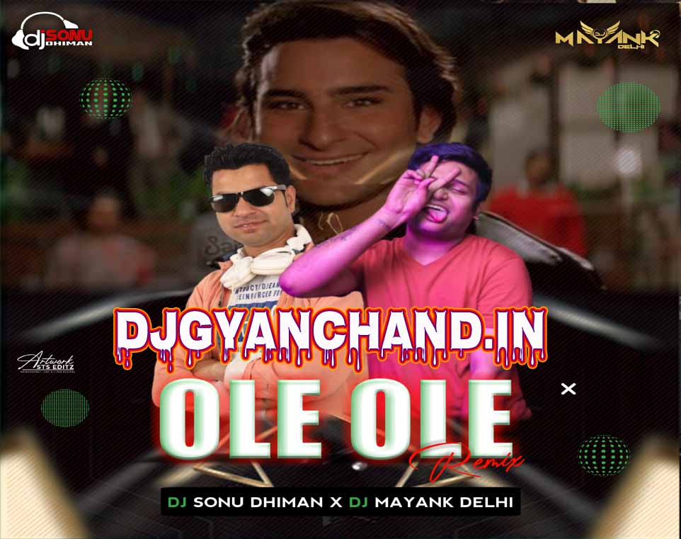 Ole Ole - Old Hindi Song ( Official Retro Mix ) - Dj Sonu Dhiman x Dj Mayank Delhi
